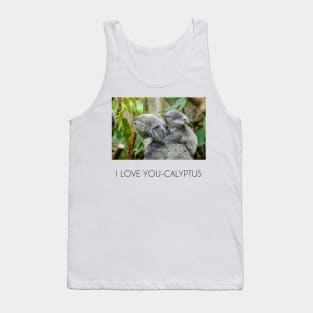 I love you-calyptus - Eucalyptus Koala original design Tank Top